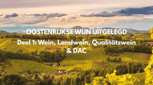 Oostenrijkse wijn uitgelegd - Deel 1: Wein, Landwein, Qualitätswein & DAC