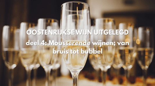 Oostenrijkse wijn uitgelegd - Deel 4: Mousserende wijnstijlen; van bruis tot bubbel
