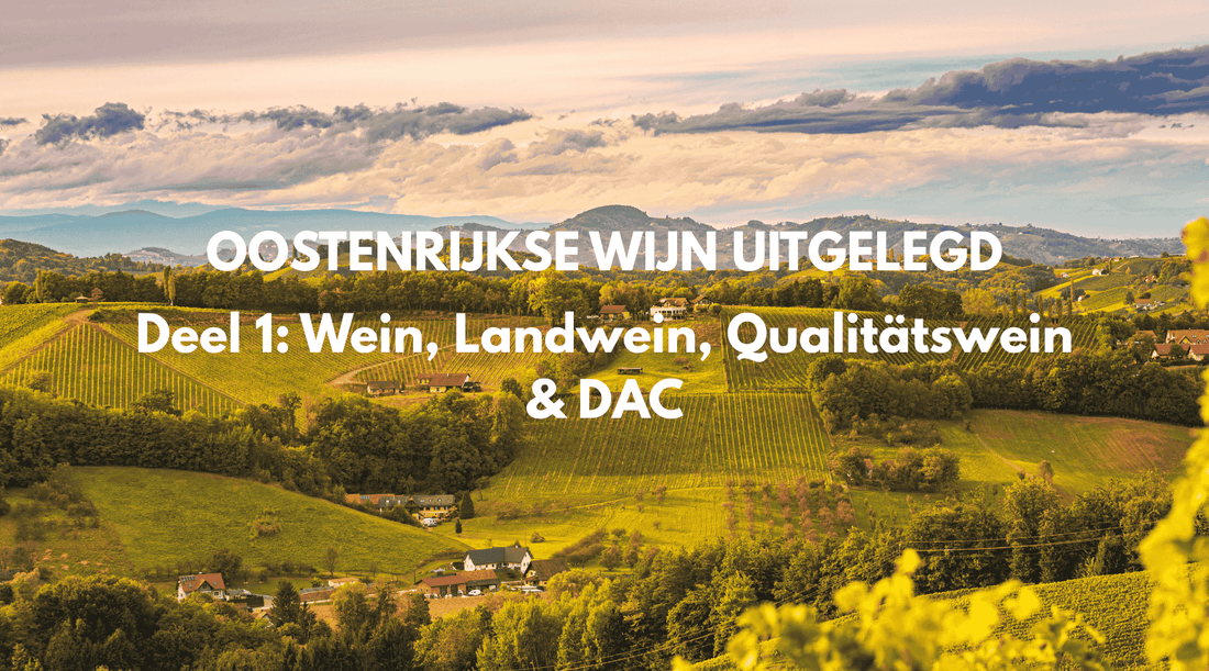 Oostenrijkse wijn uitgelegd - Deel 1: Wein, Landwein, Qualitätswein & DAC