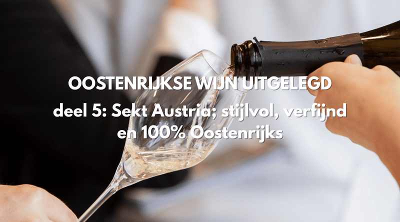 Oostenrijkse wijn uitgelegd – deel 5: Sekt Austria; stijlvol, verfijnd en 100% Oostenrijks